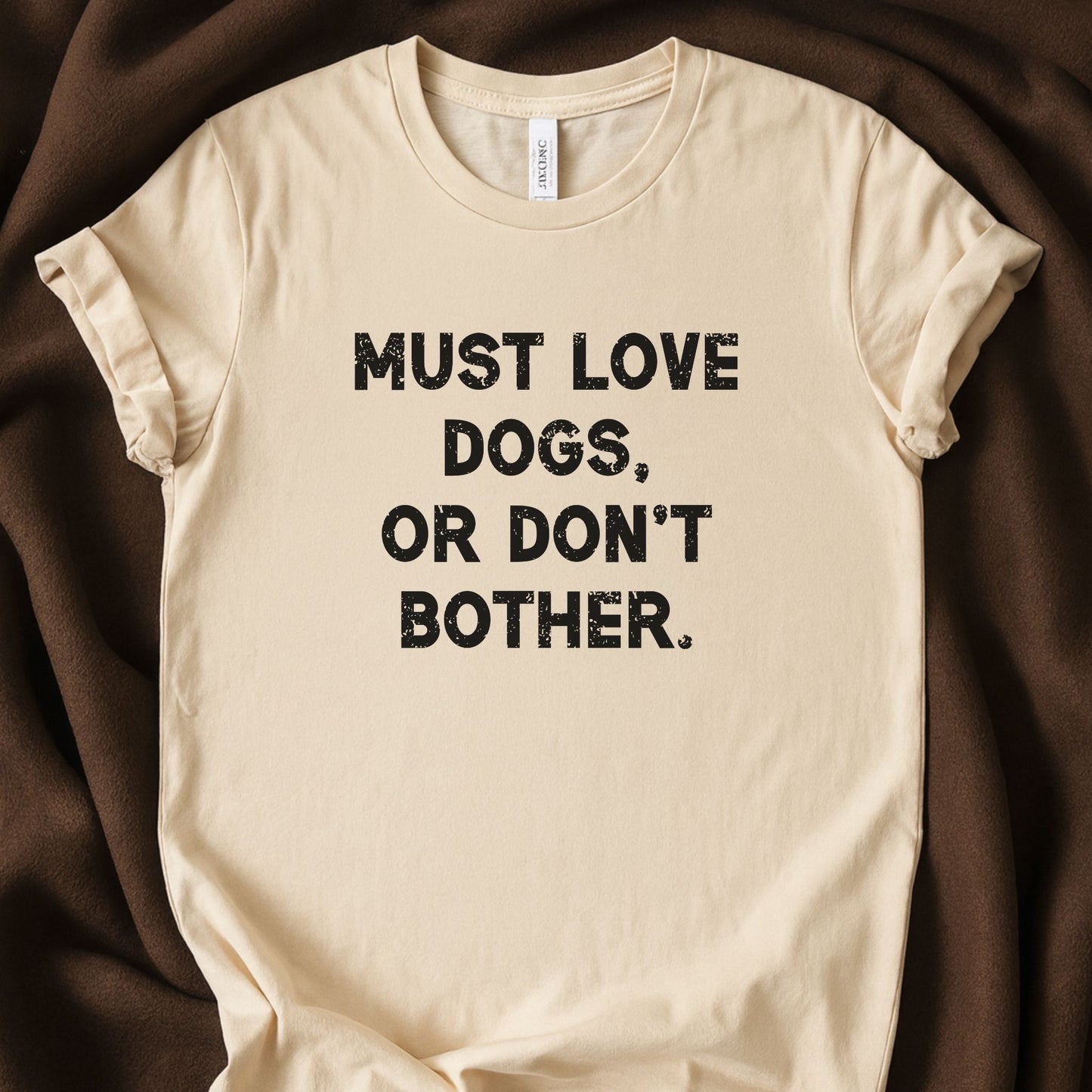 Must Love Dogs, Or Don’t Bother T-Shirt | Dog Person Tee - Zeke Squad