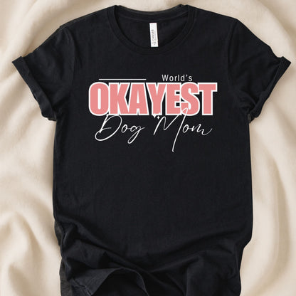 World's Okayest Dog Mom | Graphic T-shirt - Zeke Squad