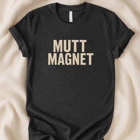 Mutt Magnet T-Shirt | Funny Dog Lover Tee for Rescue Obsessed Humans - Zeke Squad