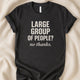 Large Group of People No Thanks T-Shirt | Introvert Dog Lover Tee - Zeke Squad