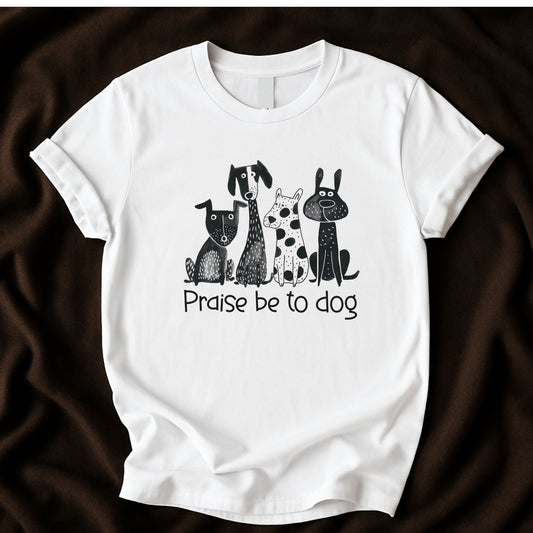 Praise Be to Dog T-Shirt | Funny Dog Lover Faith Parody Tee – Zeke Squad - Zeke Squad