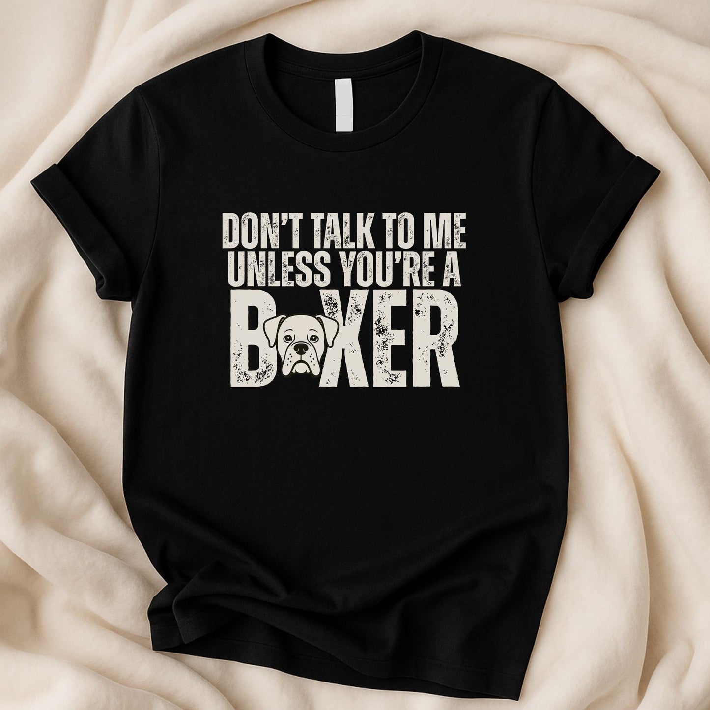 Don’t Talk to Me Unless You’re a Boxer T-Shirt | Boxer Dog Lover Tee - Zeke Squad