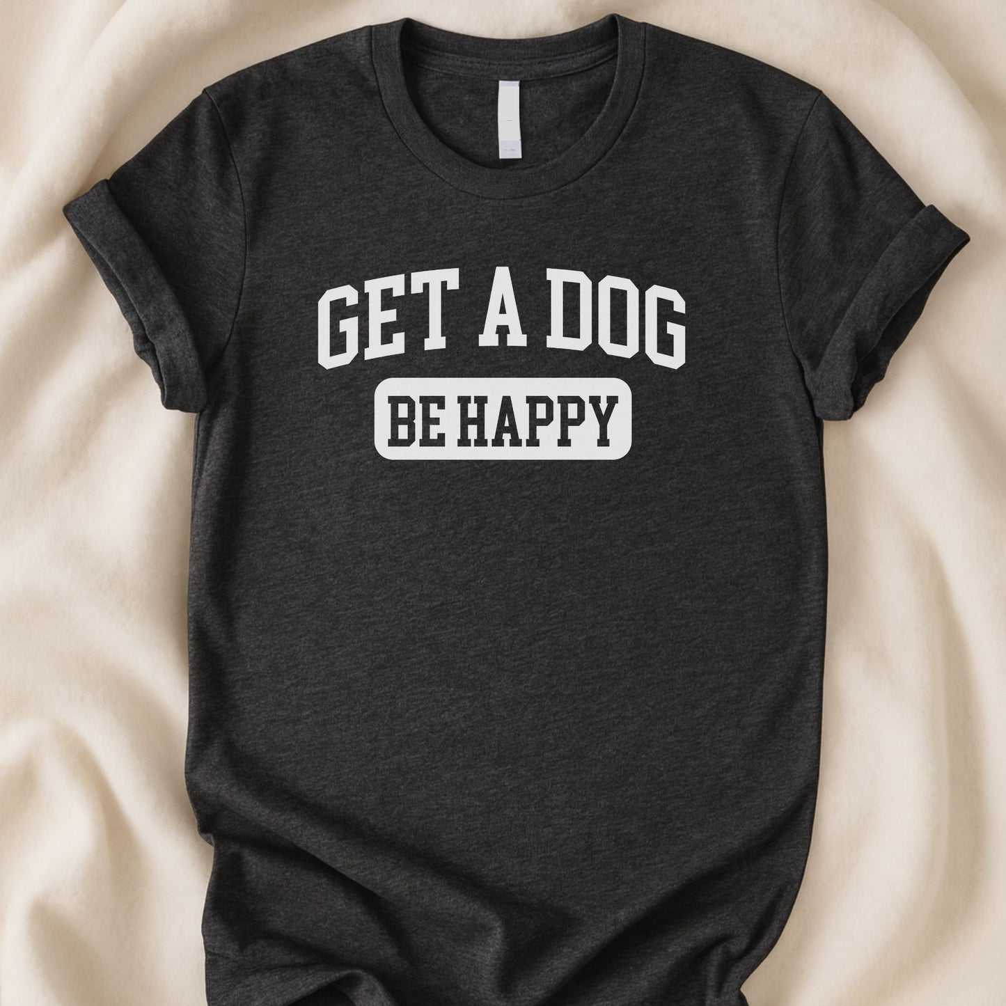 Get a Dog. Be Happy. | Unisex Graphic T-shirt - Zeke Squad