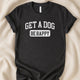 Get a Dog. Be Happy. | Unisex Graphic T-shirt - Zeke Squad