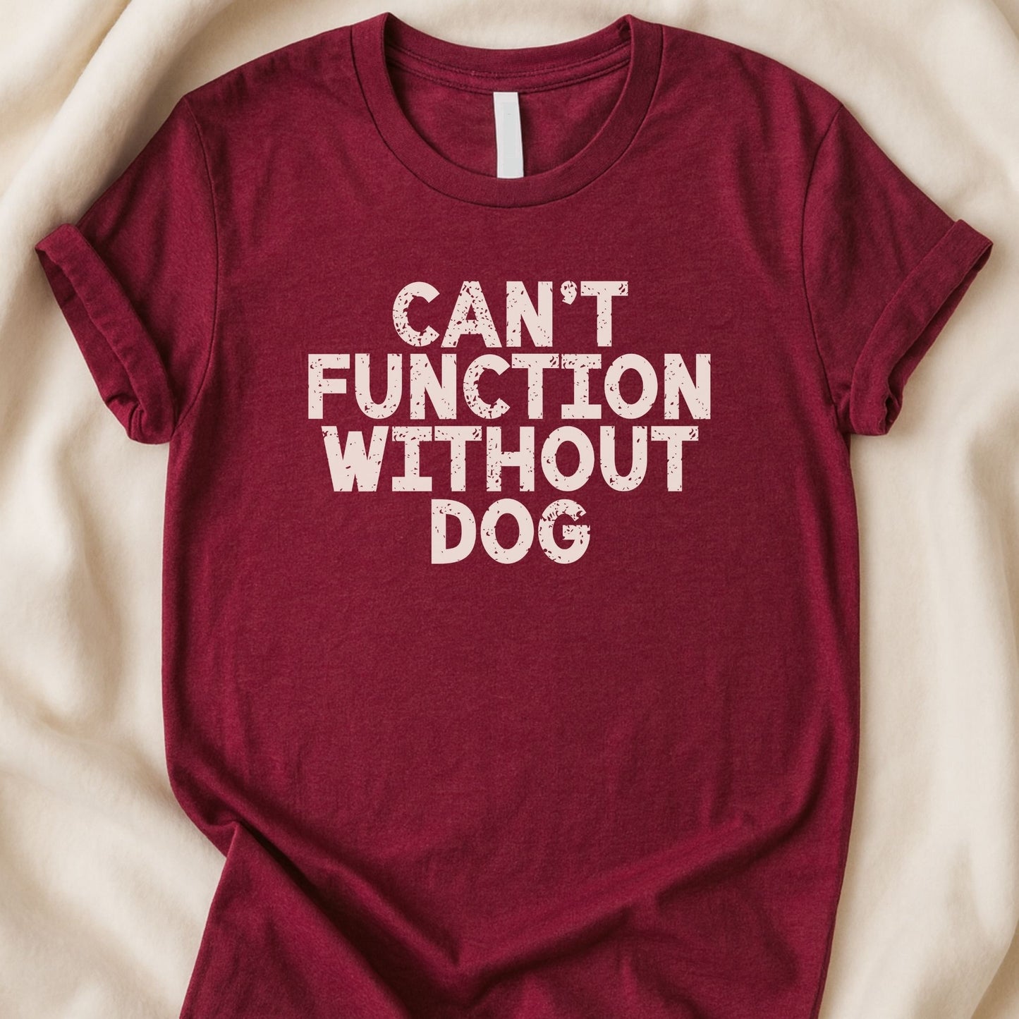 Can’t Function Without Dog T-Shirt | Funny Dog Parent Tee - Zeke Squad