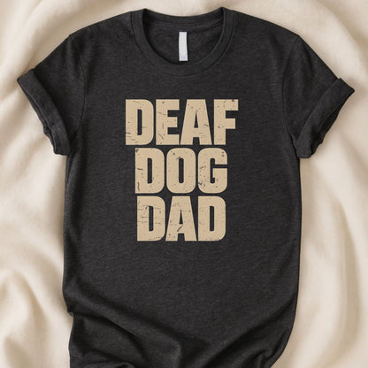 Deaf Dog Dad T-Shirt | Proud Dog Parent Awareness Tee – Zeke Squad - Zeke Squad