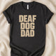 Deaf Dog Dad T-Shirt | Proud Dog Parent Awareness Tee – Zeke Squad - Zeke Squad