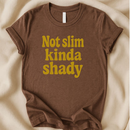 Not Slim Kinda Shady T-Shirt | Funny Playful Attitude Tee - Zeke Squad