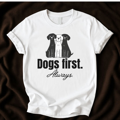 Dogs First, Always T-Shirt | Cute Dog Lover Tee - Zeke Squad