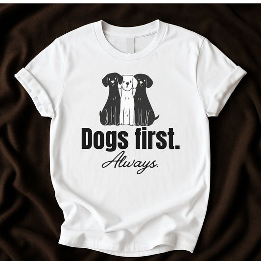 Dogs First, Always T-Shirt | Cute Dog Lover Tee - Zeke Squad
