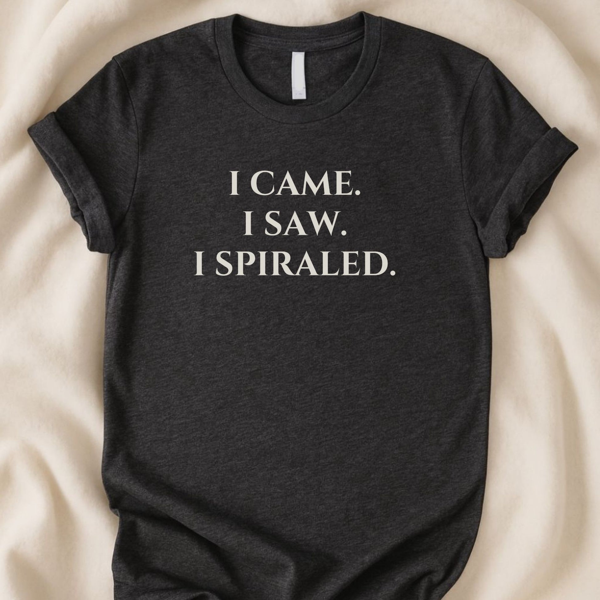 I Came I Saw I Spiraled T-Shirt - Zeke Squad