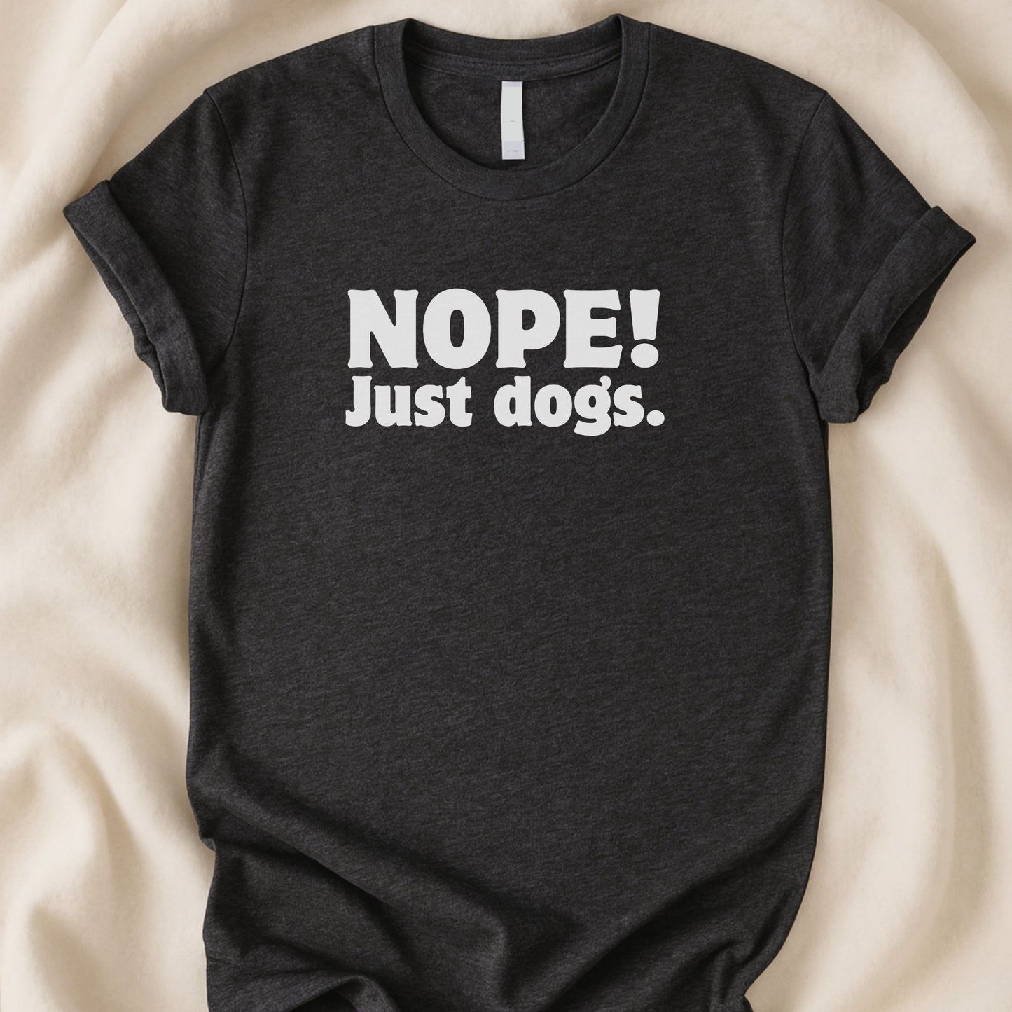 Nope. Just Dogs T-Shirt | Funny Introvert Dog Lover Tee - Zeke Squad