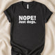 Nope. Just Dogs T-Shirt | Funny Introvert Dog Lover Tee - Zeke Squad