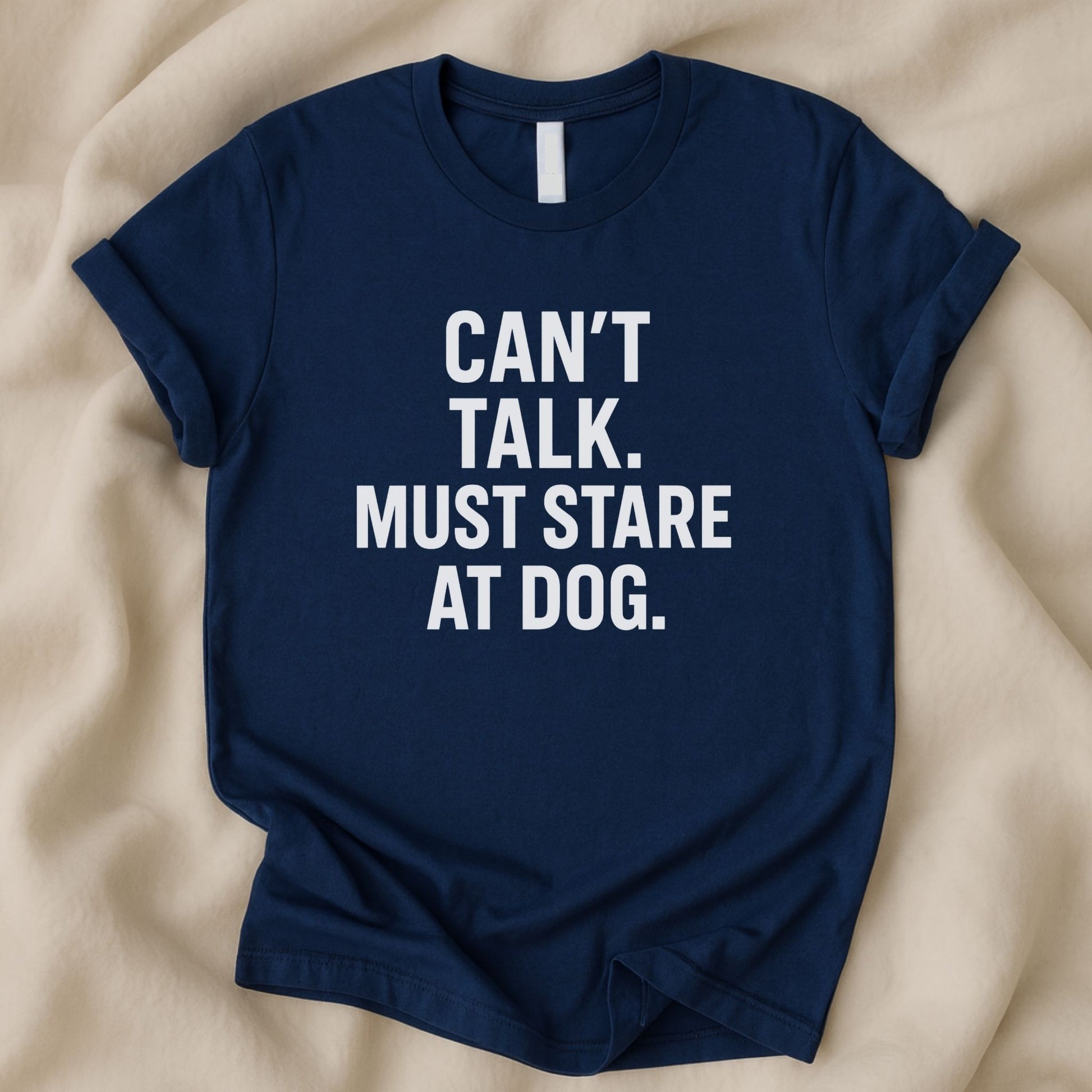 Can't Talk Must Stare at Dog T-Shirt | Funny Dog Lover Tee - Zeke Squad