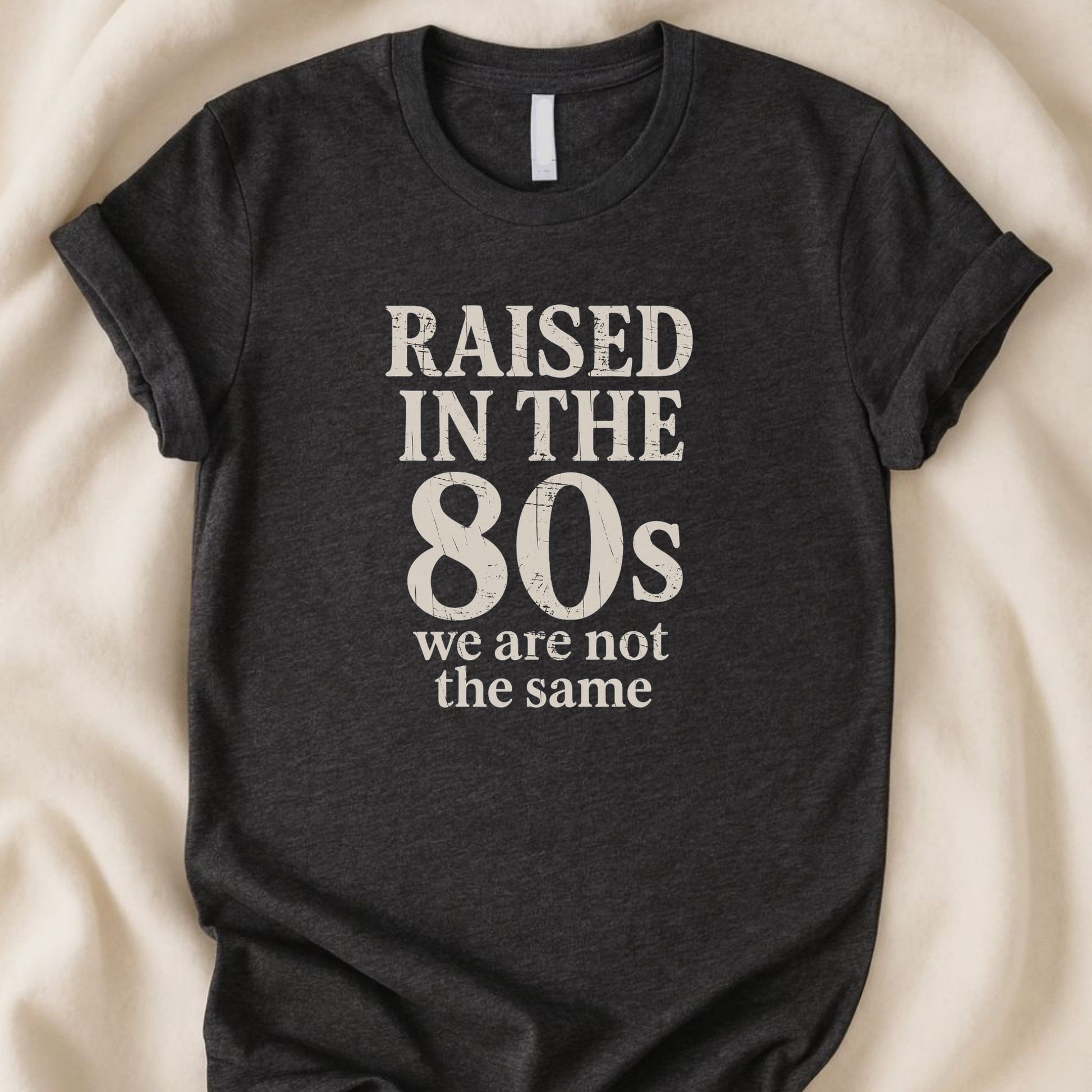 Raised in the 80s We Are Not the Same T-Shirt | Gen X Retro Tee - Zeke Squad