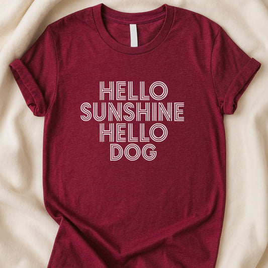 Hello Sunshine Hello Dog T-Shirt | Soft Everyday Dog Lover Tee - Zeke Squad