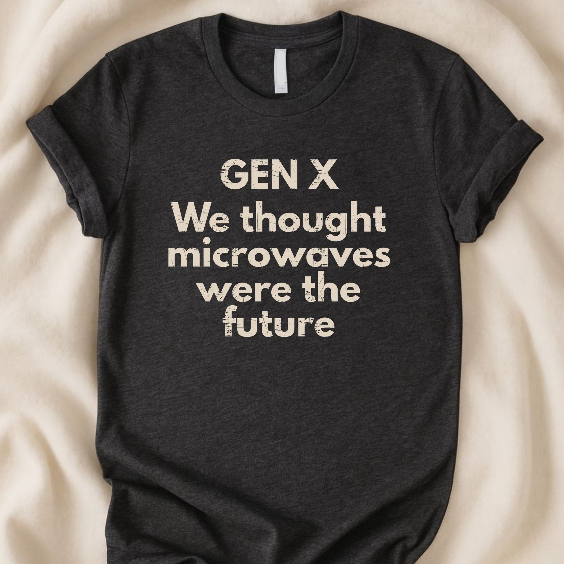 Gen X T-Shirt | We Thought Microwaves Were the Future – Funny Nostalgia Tee - Zeke Squad