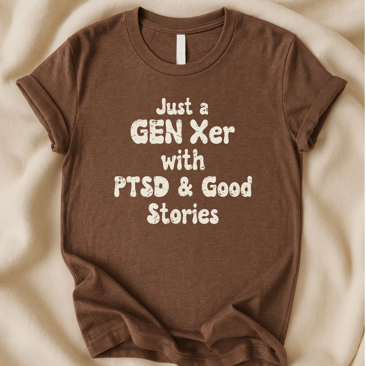 Just a Gen Xer with PTSD and Good Stories T-Shirt | Funny Dark Humor Gen X Tee - Zeke Squad