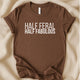 Half Feral Half Fabulous T-Shirt | Funny Bold Statement Tee – Zeke Squad - Zeke Squad