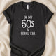 In My 50s & Feral Era T-Shirt | Funny Gen X Tee for Unapologetic Humans - Zeke Squad