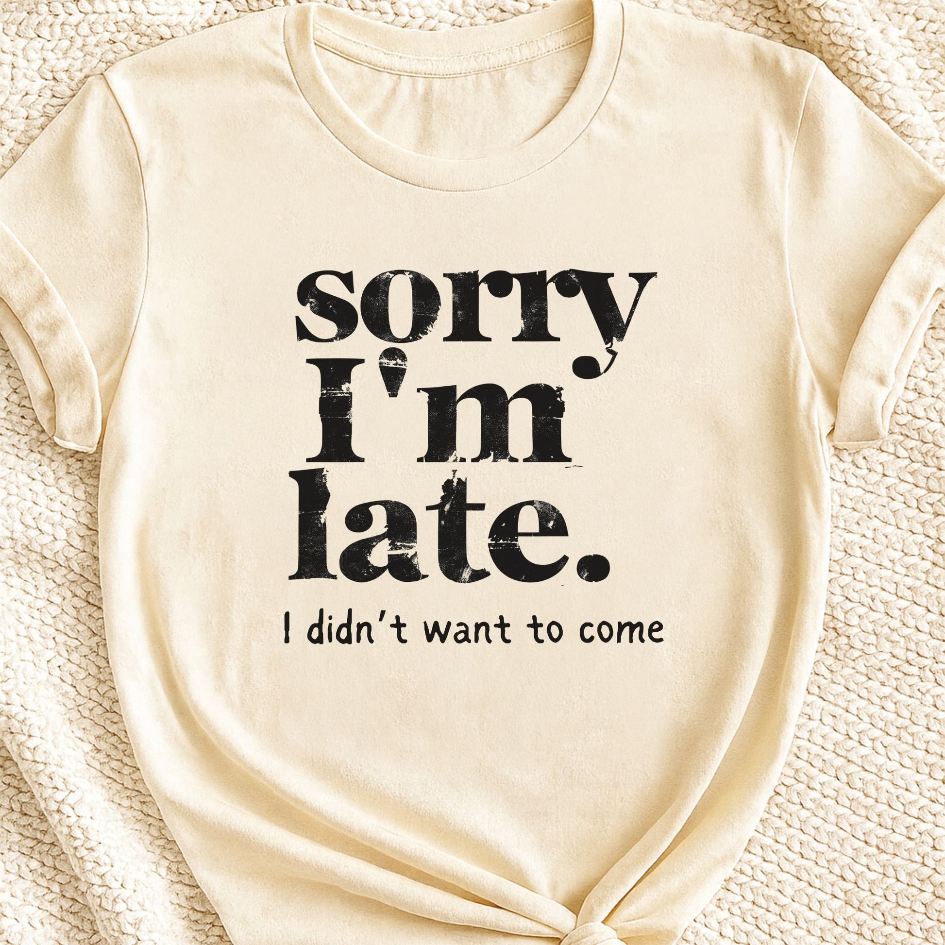 Sorry I’m Late I Didn’t Want to Come T-Shirt | Funny Dog Lover Tee – Zeke Squad - Zeke Squad