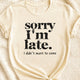 Sorry I’m Late I Didn’t Want to Come T-Shirt | Funny Dog Lover Tee – Zeke Squad - Zeke Squad