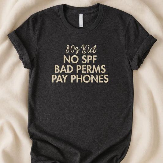80s Kid T-Shirt | Funny Retro Nostalgia Tee – No SPF, Bad Perms, Pay Phones - Zeke Squad