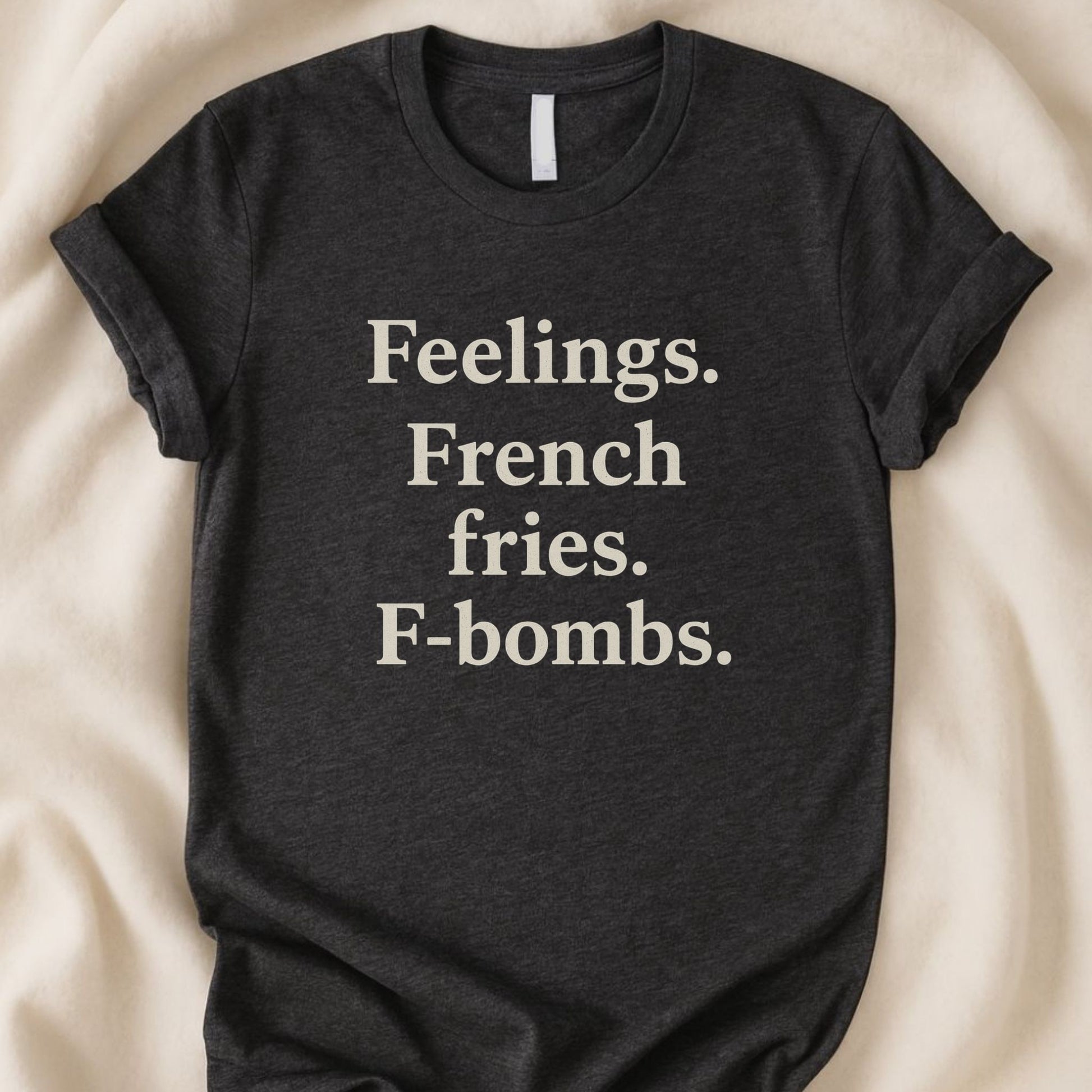 Feelings French Fries F - Bombs T-Shirt | Funny Tee | Emotional Chaos Humor Shirt - Zeke Squad