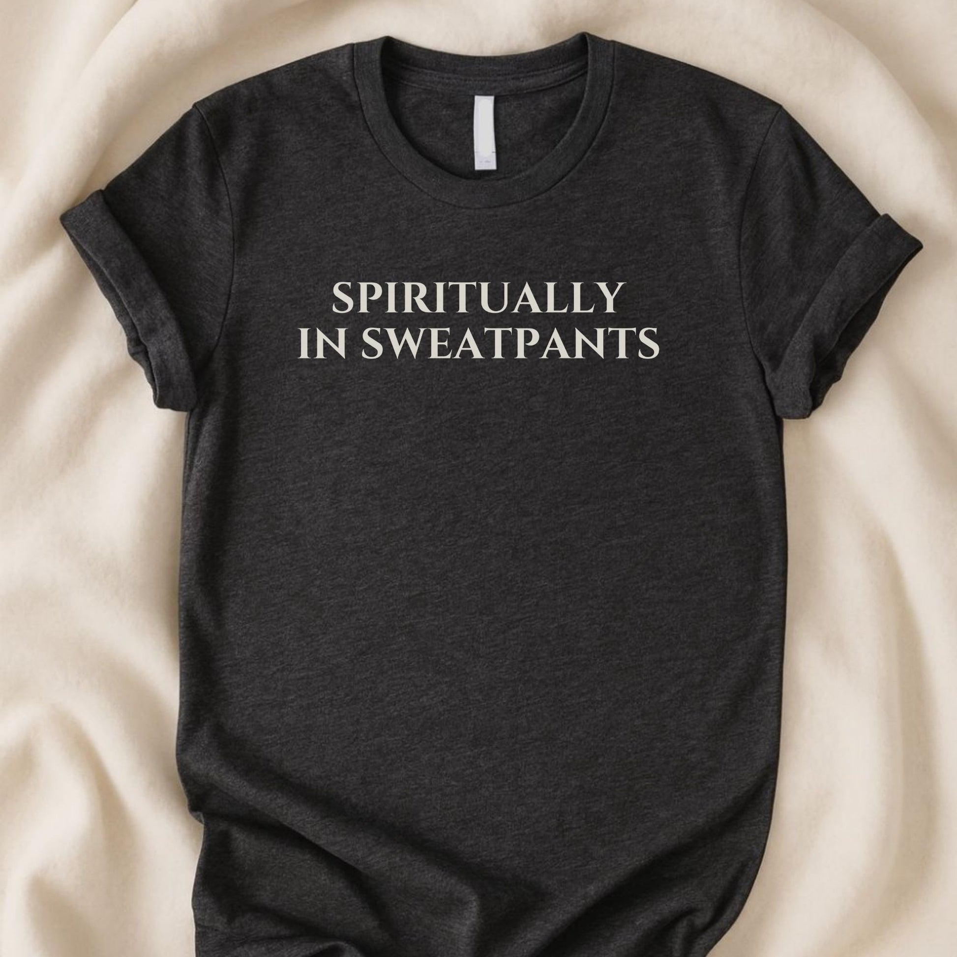 Spiritually in Sweatpants T-Shirt | Funny Homebody Tee | Introvert Comfort Shirt - Zeke Squad