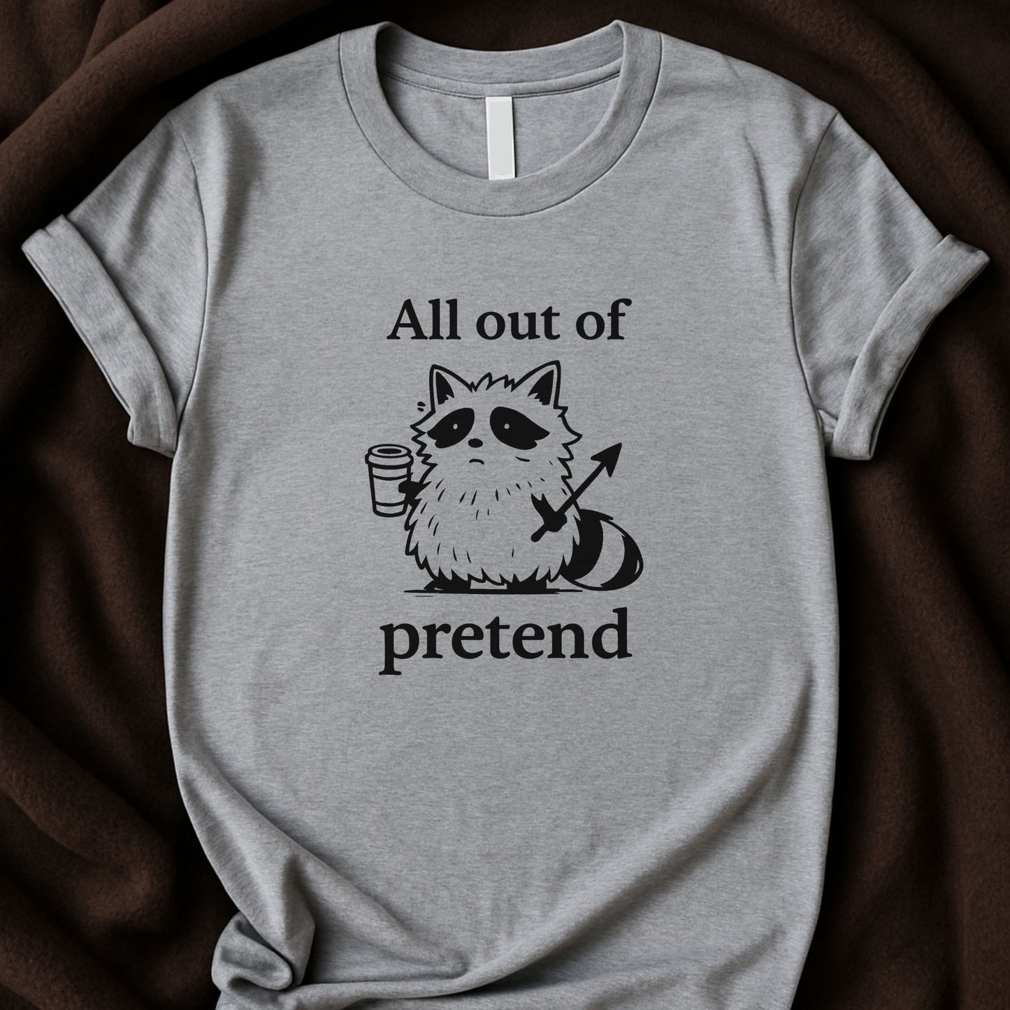 All Out of Pretend T-Shirt | Frazzled Funny Raccoon Tee - Zeke Squad