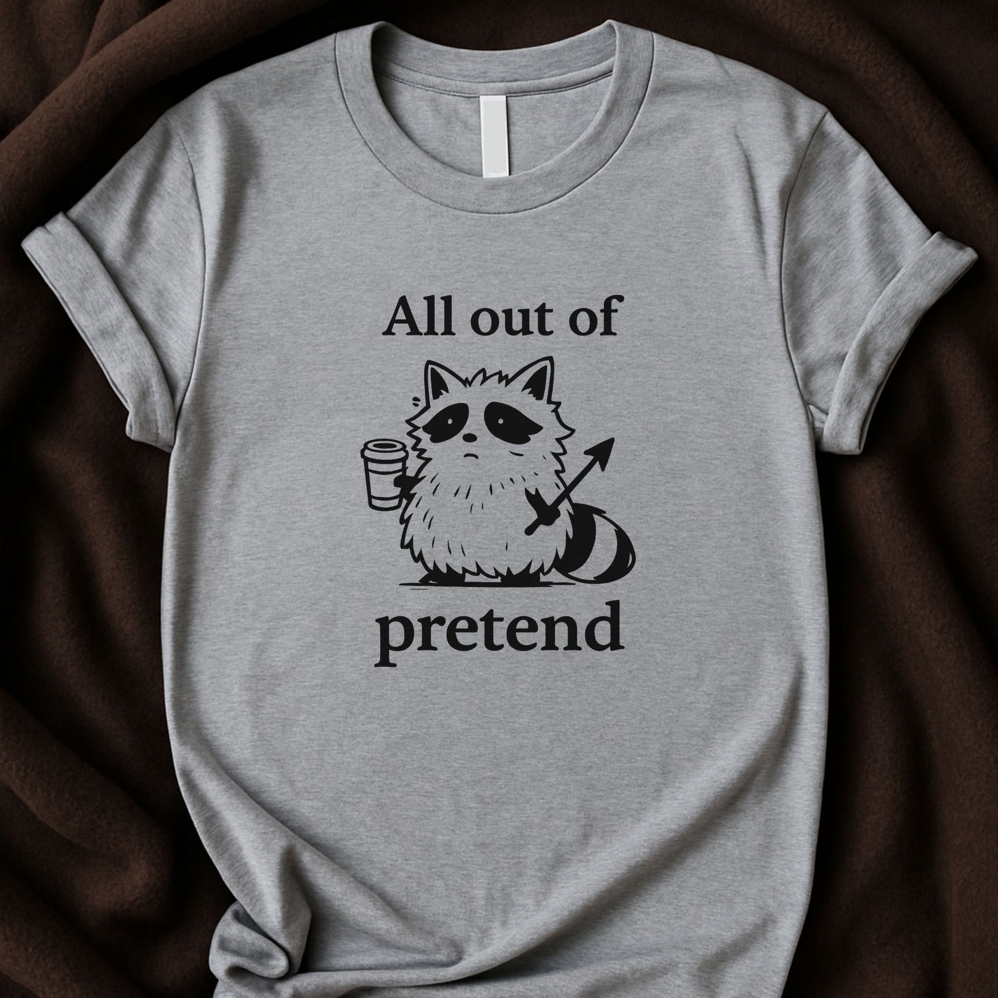 All Out of Pretend T-Shirt | Frazzled Funny Raccoon Tee - Zeke Squad