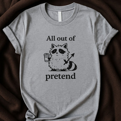 All Out of Pretend T-Shirt | Frazzled Funny Raccoon Tee - Zeke Squad