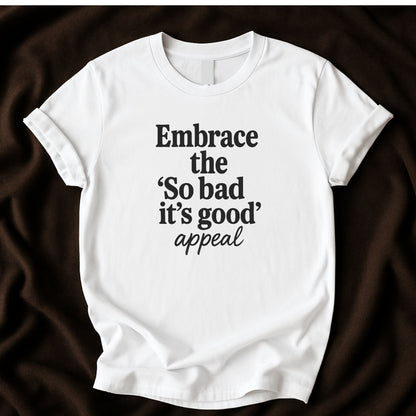 Embrace the So Good It’s Bad Appeal T-Shirt | Retro Humor Tee - Zeke Squad