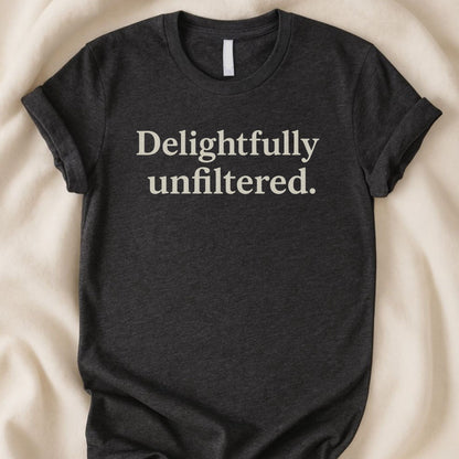 Delightfully Unfiltered T-Shirt - Zeke Squad