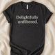 Delightfully Unfiltered T-Shirt - Zeke Squad