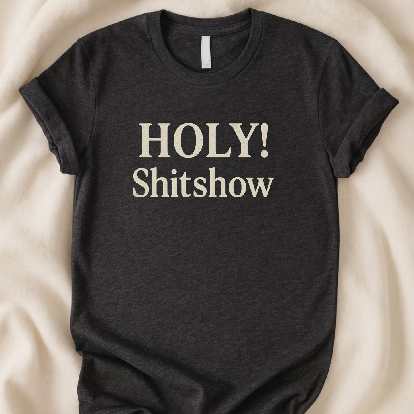 Holy Shitshow T-Shirt | Funny Chaos Lover Tee - Zeke Squad