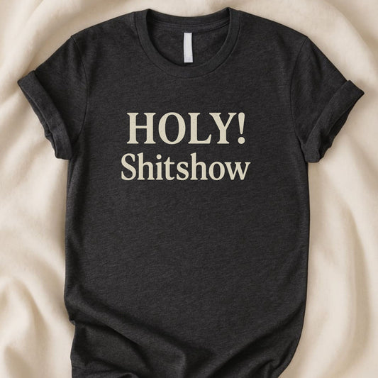 Holy Shitshow T-Shirt | Funny Chaos Lover Tee - Zeke Squad