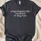 Unapologetically Covered in Dog Hair T-Shirt | Funny Dog Parent Tee - Zeke Squad
