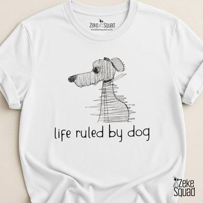 Life Ruled by Dog T-shirt - Zeke Squad