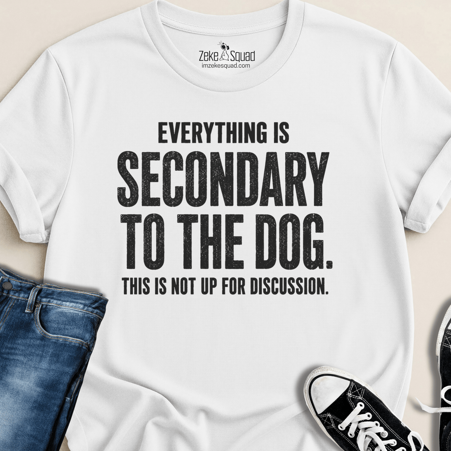 Everything is Secondary to the Dog T-shirt - Zeke Squad