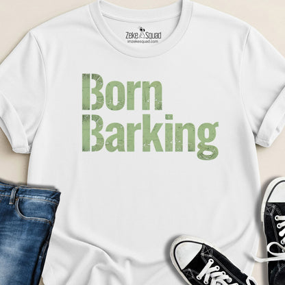Born Barking T-shirt - Zeke Squad