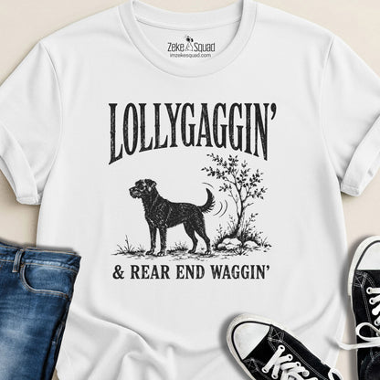 Lollygaggin' & Rear End Waggin' T-shirt - Zeke Squad