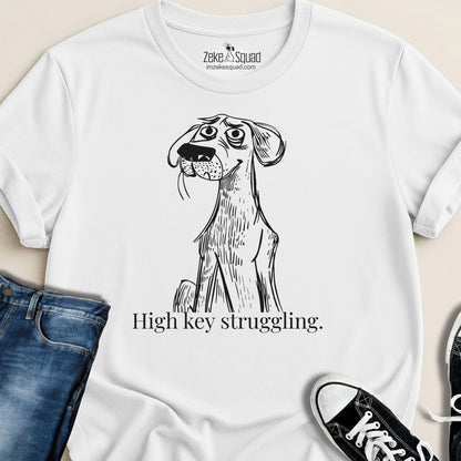High Key Struggling T-shirt - Zeke Squad