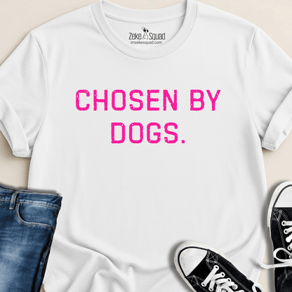 Chosen by Dogs T-shirt - Zeke Squad