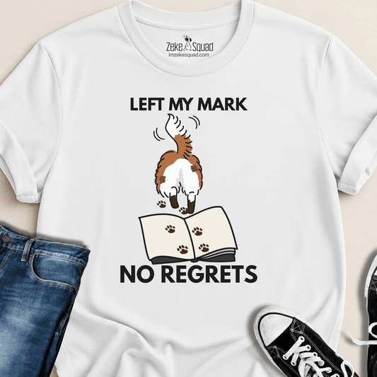 Left My Mark. No Regrets. T-shirt - Zeke Squad