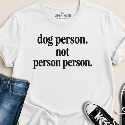 Dog Person. Not Person Person T-shirt - Zeke Squad