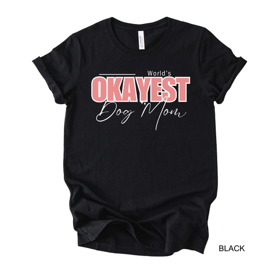 World's Okayest Dog Mom | Graphic T-shirt