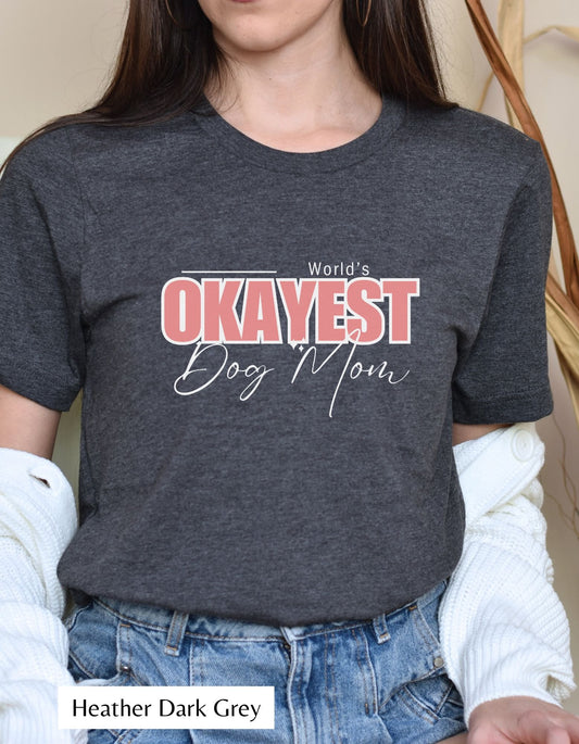 World's Okayest Dog Mom | Graphic T-shirt