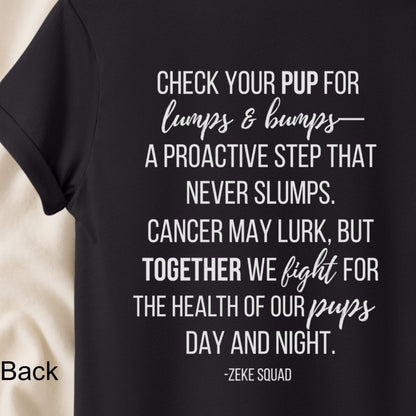 Check Your Pup for Lumps and Bumps T-Shirt | Canine Cancer Awareness – Zeke Squad - Zeke Squad