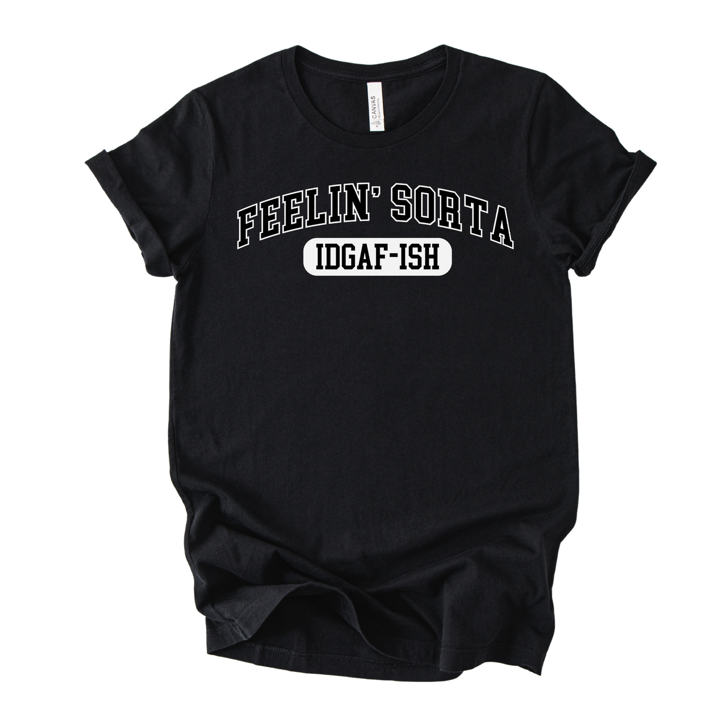 Feelin' Sorta IDGAF-ISH Unisex Graphic T-shirt